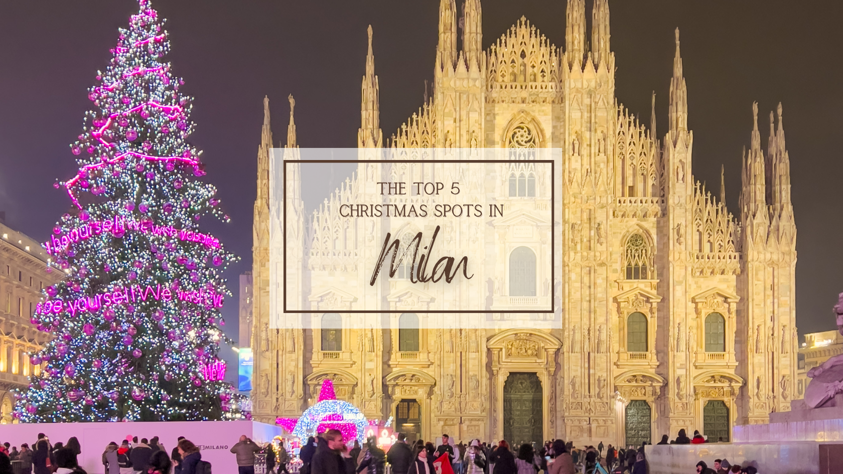 THE TOP 5 CHRISTMAS SPOTS IN MILAN